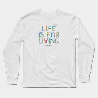 Life is for living - Tropical wordart Long Sleeve T-Shirt